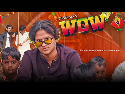 WOW – Dharkari | Official Music Video | Prod by Hari Bhai