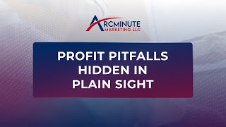 Profit Pitfalls Hidden In Plain Sight