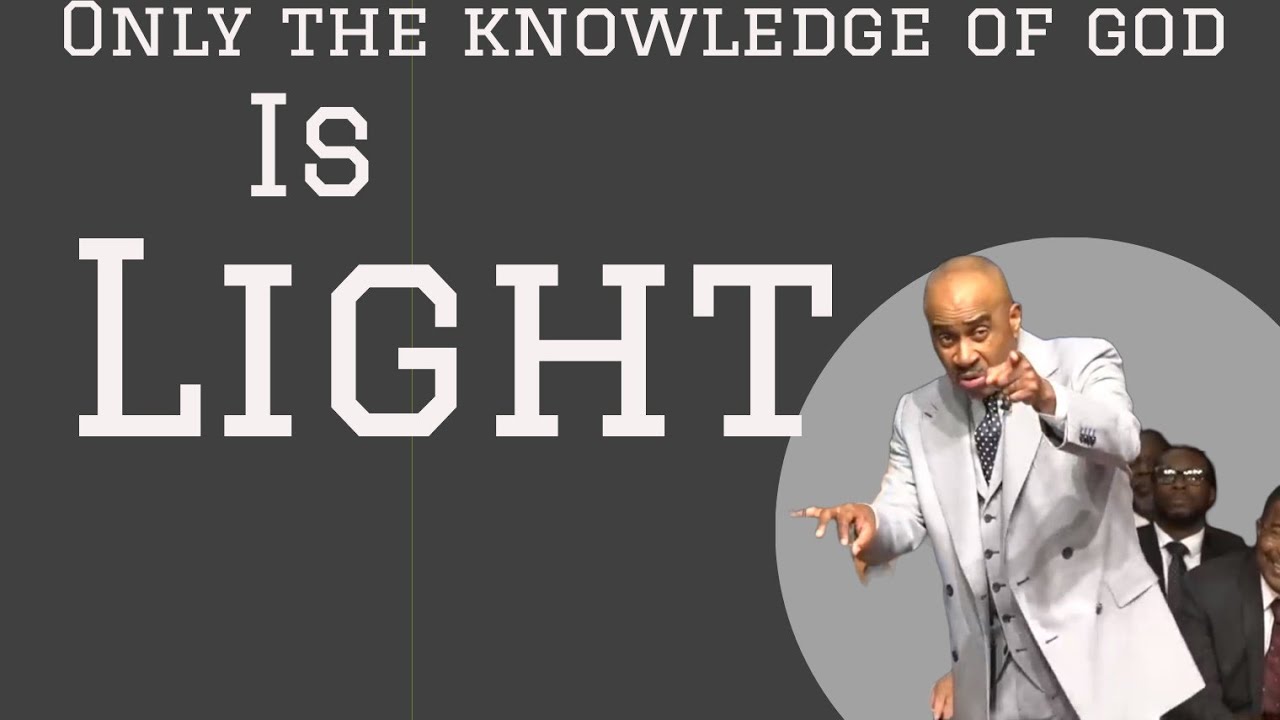 The Knowledge Of God Is LIGHT, ! - YouTube
