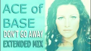 Ace of Base - Don't Go Away (Extended Mix)