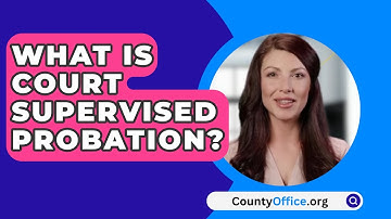 What Is Court Supervised Probation? - CountyOffice.org