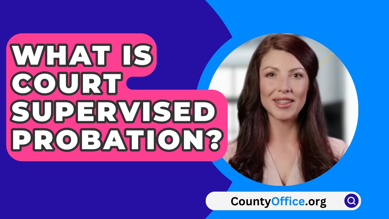 How Long Does It Take To Get 3000 Supervised Hours What Is Court Supervised Probation? - CountyOffice.org - YouTube