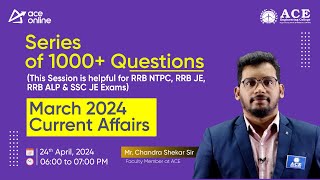 March 2024 Current Affairs | Series of 1K+ Ques for RRB NTPC,RRB JE,RRB ALP & SSCJE Exams