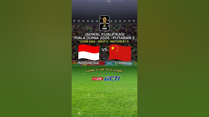 Jadwal Kualifikasi Piala Dunia 2026 Putaran 3 - Indonesia vs China - Jadwal Timnas Indonesia