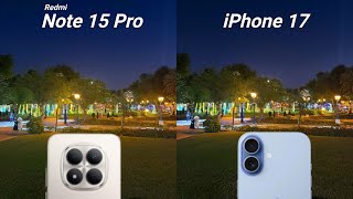 Redmi Note 15 Pro vs iPhone 17 Camera Test Comparison 