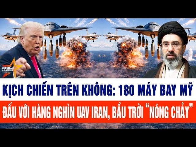 Toàn cảnh quốc tế: Kịch chiến trên không 180 máy bay Mỹ đấu với hàng nghìn UAV Iran