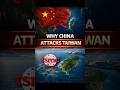 Why China Wants Taiwan? 4 Strategic Reasons Explained Reasons Explained