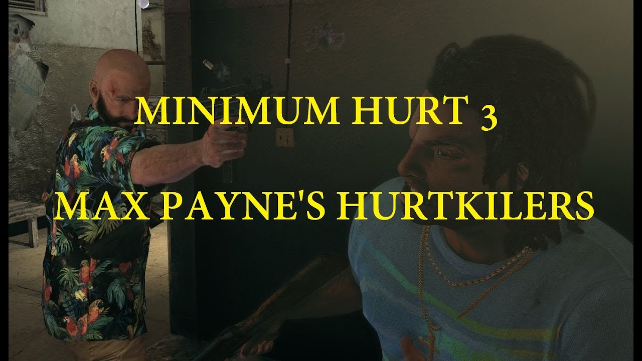 Minimum Hurt 3 : Max Payne's Hurtkillers