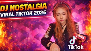 DJ NOSTALGIA VIRAL TIKTOK 2026 🔥 DJ REMIX FULL BASS SLOW ENAK DIDENGAR | Music DJ Nostalgia