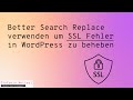Better Search Replace verwenden um SSL Fehler in WordPress zu beheben