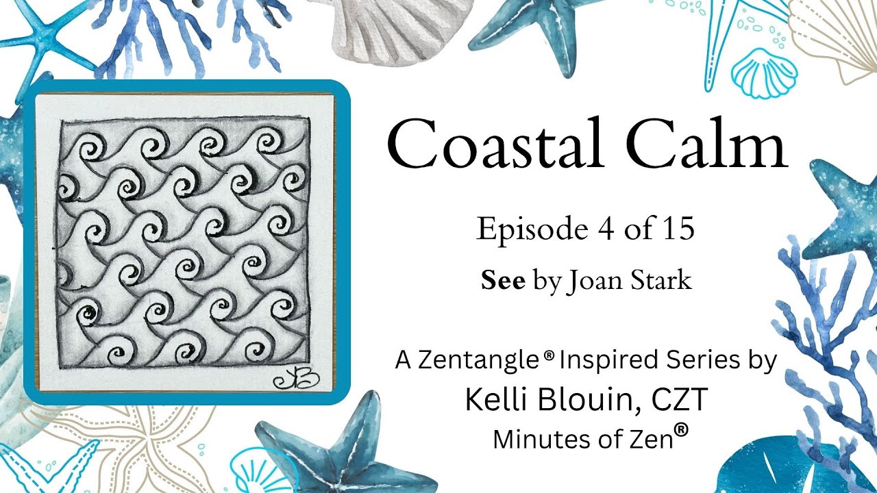 Coastal Calm - Zentangle® Inspired Art - Episode 4 - See