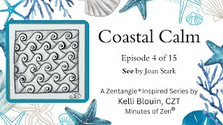 Coastal Calm - Zentangle® Inspired Art - Episode 4 - See