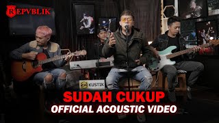 Repvblik - Sudah Cukup (Akustik)