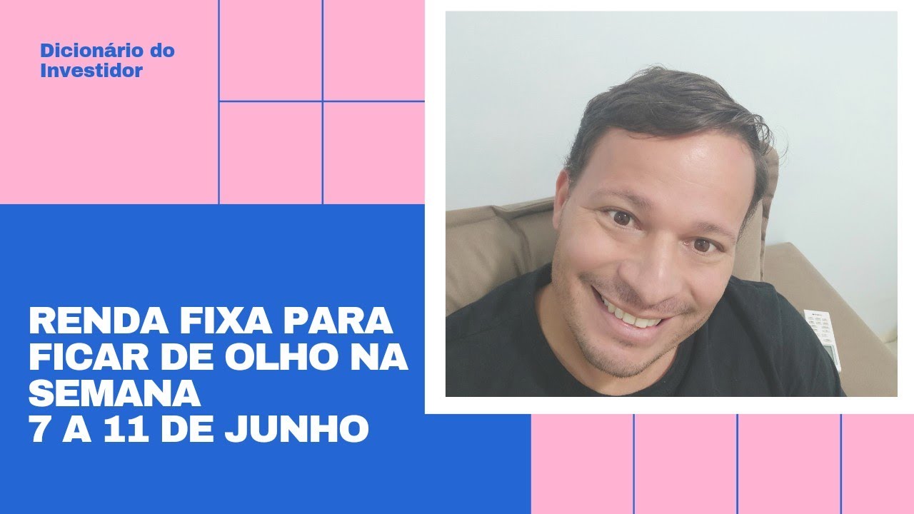 Renda fixa para ficar de olho na semana. 7 a 11 de junho.