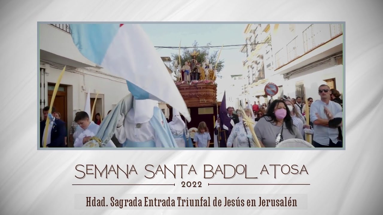 SEMANA SANTA BADOLATOSA 2022 | HERMANDAD DE LA SAGRADA ENTRADA TRIUNFAL DE JESÚS EN JERUSALEN