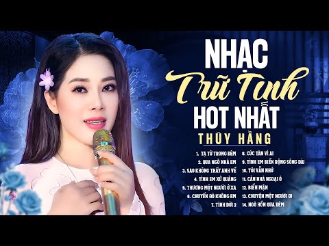 Nhạc Trữ Tình Hot Nhất - Thúy Hằng Mang Đến Những Ca Khúc Để Đời | Tình Em Xứ Quảng, Tạ Từ Trong Đêm