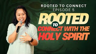 Episode 5 Rooted to Connect with the Holy Spirit | Ptr Ja Ramirez