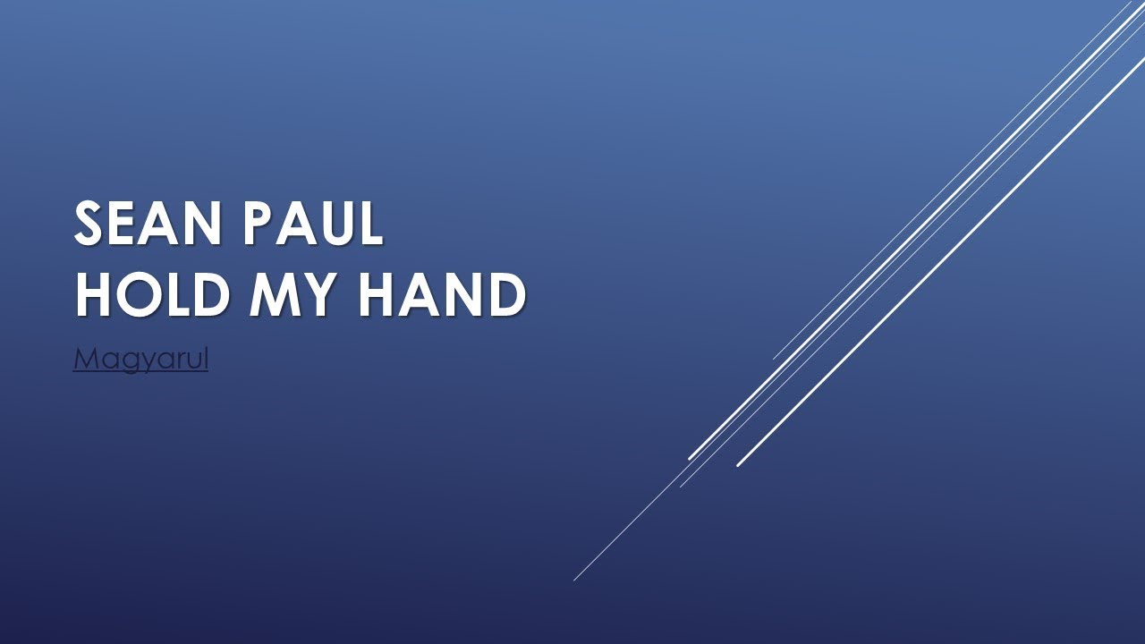 Hold My Hand Sean Paul Lyrics übersetzung Sean paul Hold my hand (Magyarul) - YouTube