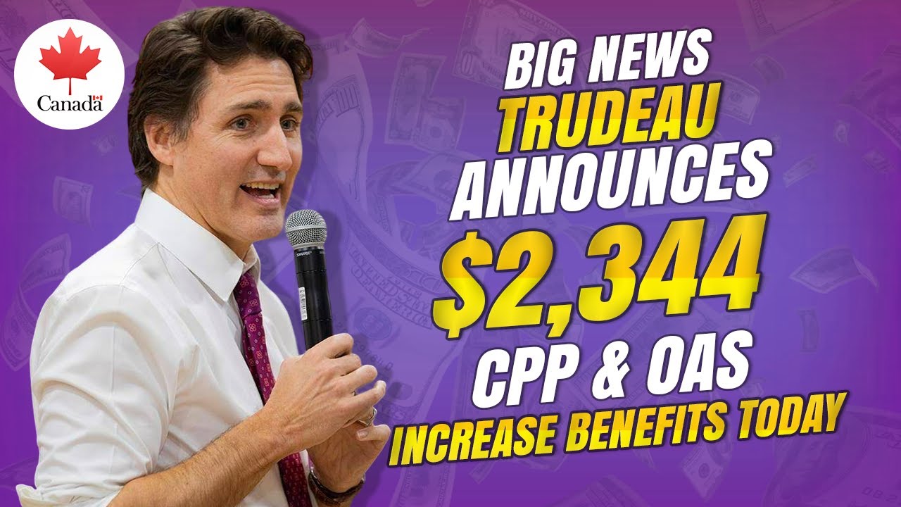 Big News Trudeau Announces $2,344 CPP & OAS Increase – Maximize Your Benefits Today!