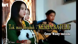 TAK MAU BERUBAH KESHA RATULIU - (COVER WINDY MELINDA)