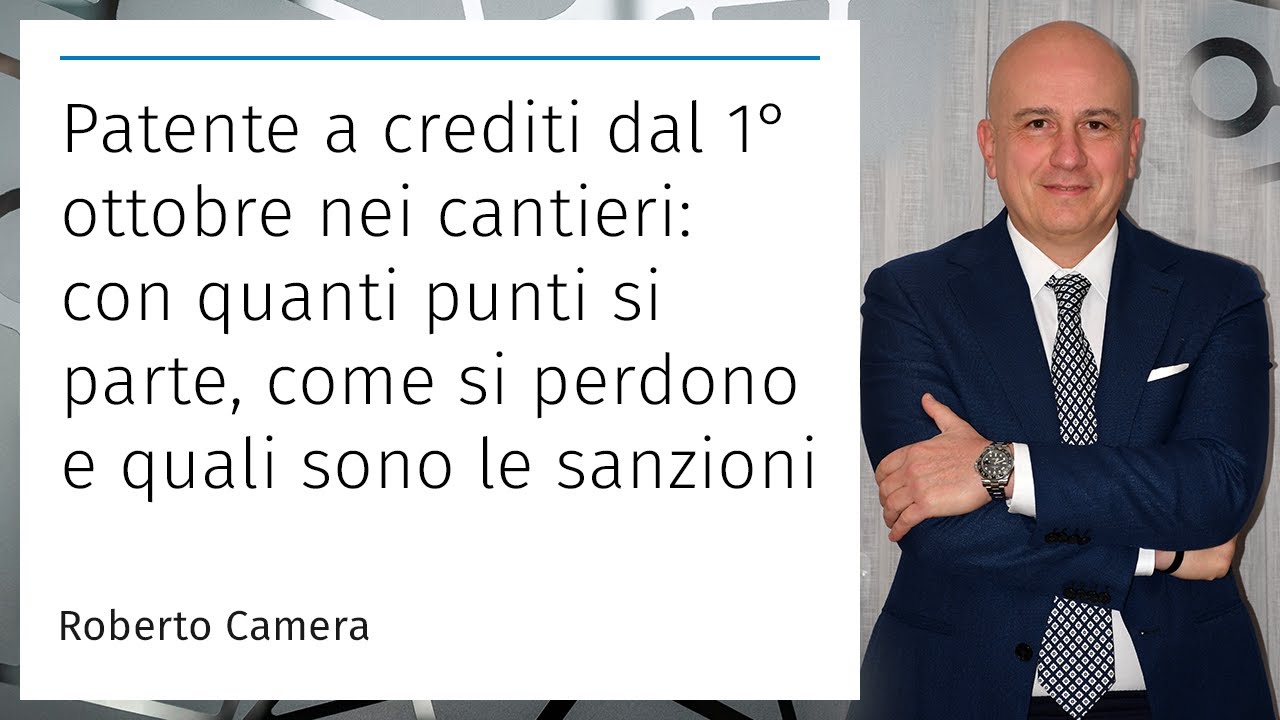 Patente a crediti dal 1° ottobre nei cantieri: con quanti punti si parte, come si perdono e sanzioni