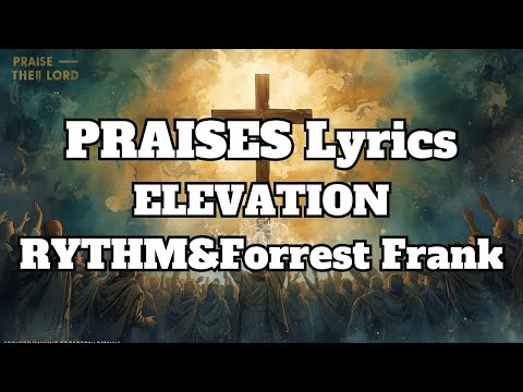 ELEVATION RHYTHM & Forrest Frank - PRAISES remix Lyrics