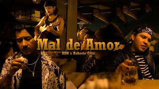 MAL DE AMOR - ADN , ROBERTOCEIN (Video Oficial)