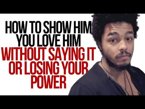 Video: How To Prove To A Guy That You Love Him