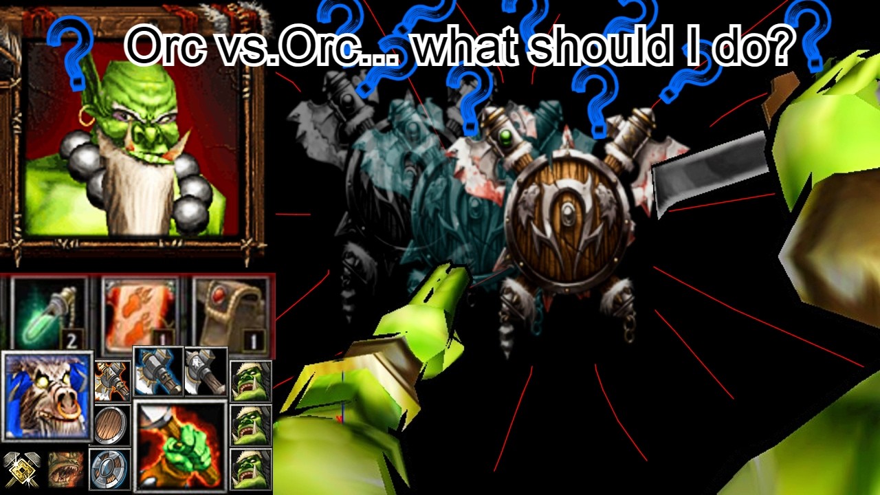 Orc vs. Orc is a brutal matchup with unclear directions.