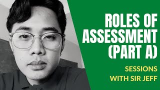 TEACH EDUC 106: Roles of Assessment -  The Assessment Implementation Cycle (PART A)