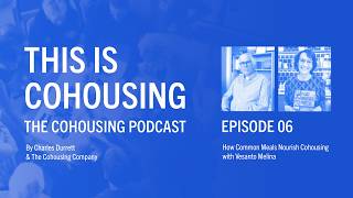 This is Cohousing | Ep 6 | How Common Meals Nourish Cohousing with Vesanto Melina