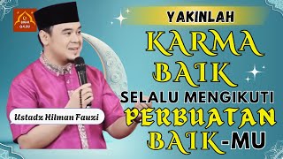 YAKINLAH KARMA BAIK SELALU MENGIKUTI PERBUATAN BAIKMU | USTADZ HILMAN FAUZI | BINAR QALBU |