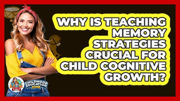 Why Is Teaching Memory Strategies Crucial For Child Cognitive Growth? - Childhood Education Zone