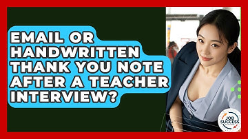 Email Or Handwritten Thank You Note After A Teacher Interview? - Job Success Network