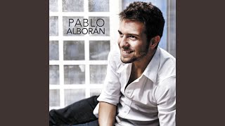 Solamente tú.. - Pablo Alboran