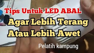 Download Lagu TIPS UNTUK LED ABAL, BIAR LEBIH TERANG, ATAU LEBIH AWET MP3