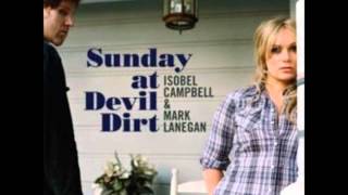 Isobel Campbell &amp; Mark Lanegan - Come On Over (Turn Me On)