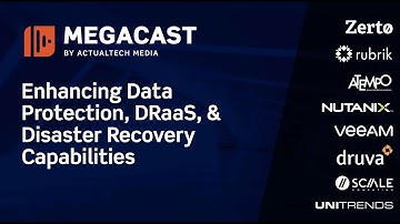 Enhancing Data Protection, DRaaS, & Disaster Recovery Capabilities Megacast