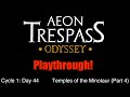 C1 E9 | Day 44 - Temples of the Minotaur (Part 4) | Aeon Trespass: Odyssey Playthrough
