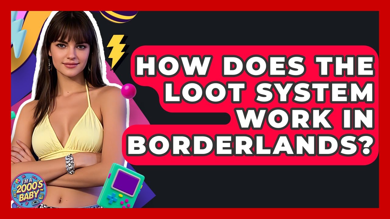 How Does The Loot System Work In Borderlands? - I'm a 2000s Baby