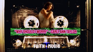 WHY SHOULD I WORRY - CARLY ANN TAYLOR - FAITH IN MUSIC LYRIC VIDEO