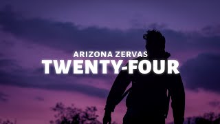 Arizona Zervas - 24 (Lyrics)