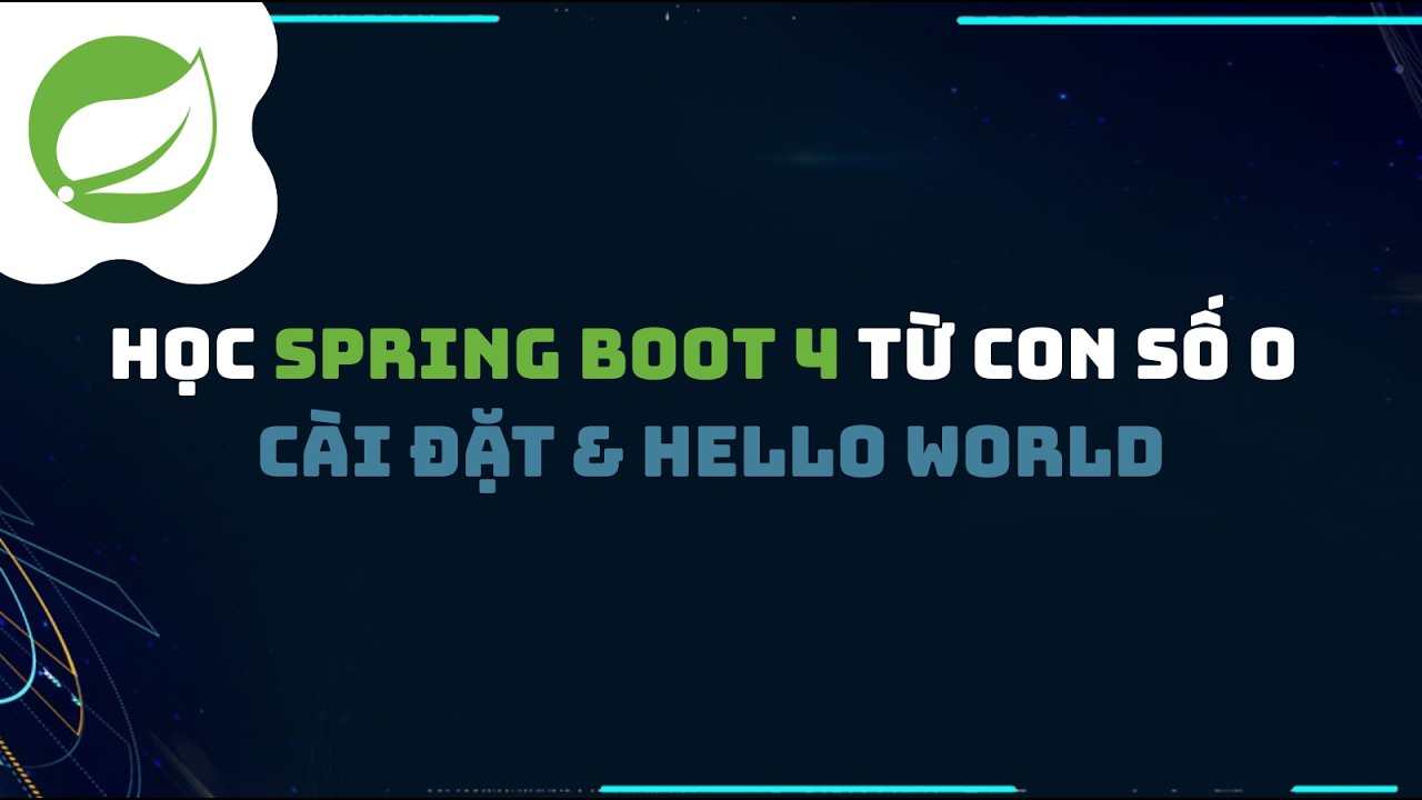 1. Học Spring Boot 4 từ con số 0: Cài đặt & Hello World 💪 - YouTube