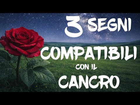Video Cancro e Amore: I Segni Più Compatibili con il Cancro (e quelli meno)