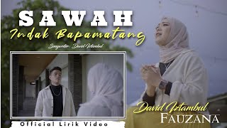 DAVID IZTAMBUL Feat FAUZANA - SAWAH INDAK BAPAMATANG ( Lirik Video) LAGU MINANG TERBARU 2022