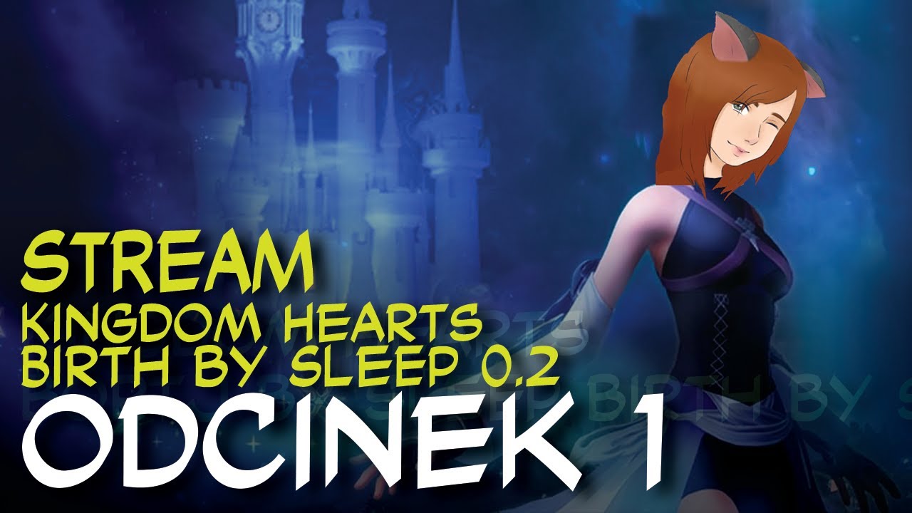 STREAM: Zagrajmy w Kingdom Hearts Birth by Sleep 0.2 odc.1