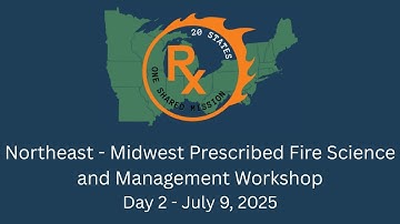 Day 2 of the NE-MW Prescribed Fire Science and Management Workshop (July 9, 2025)