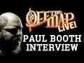 Paul Booth interview on Off the Map LIVE!