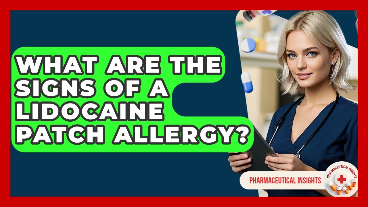 What Are The Signs Of A Lidocaine Patch Allergy? - Pharmaceutical Insights