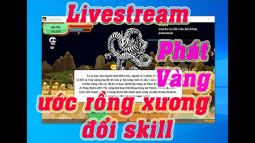 Ước rồng xương đổi skil đệ nik cucarotkkr set kakarot .... Đoán skill nhận vàng .... Phát vàng ....